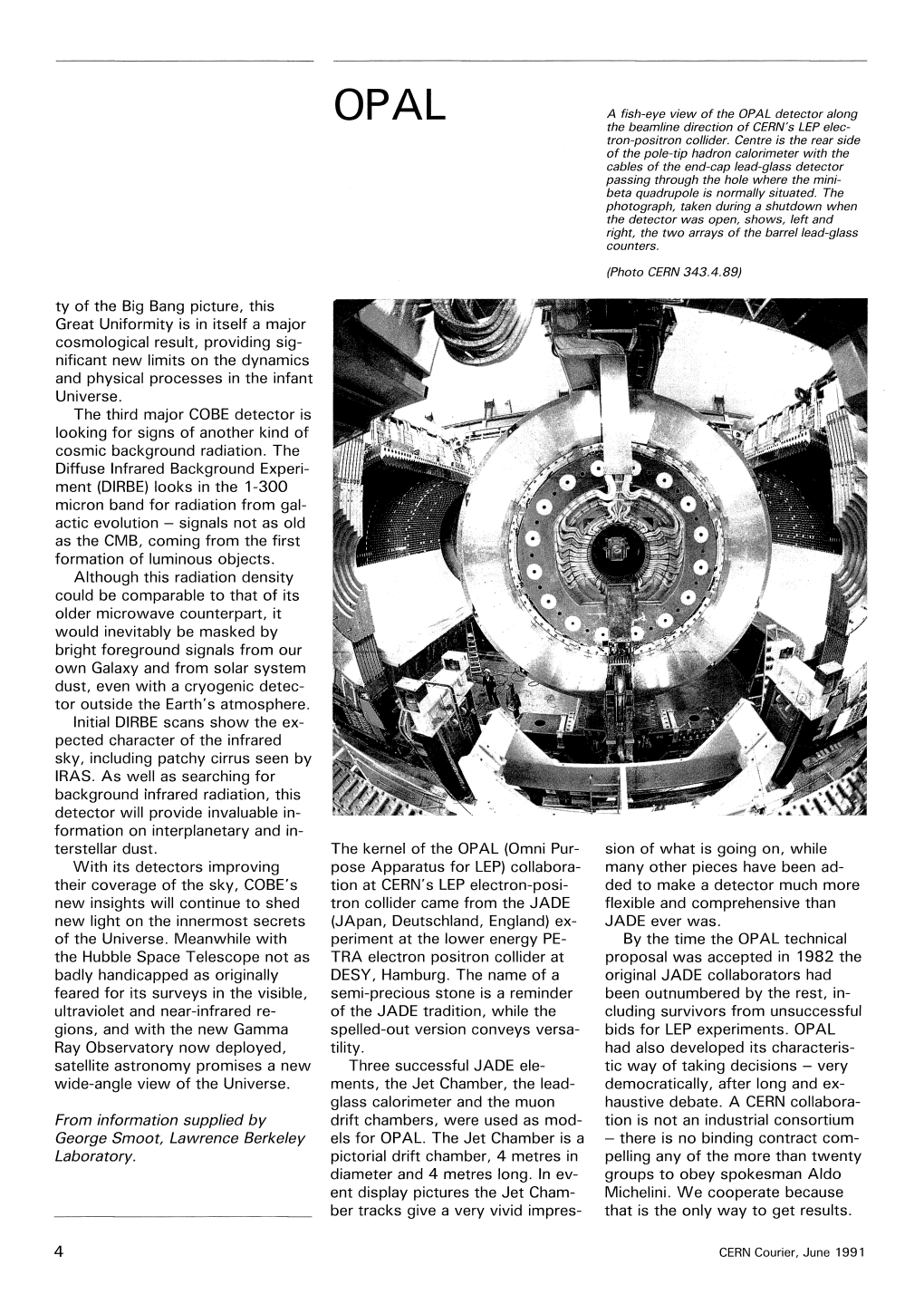 OPAL a Fish-Eye View of the OPAL Detector Along the Beamline Direction of CERN's LEP Elec­ Tron-Positron Collider