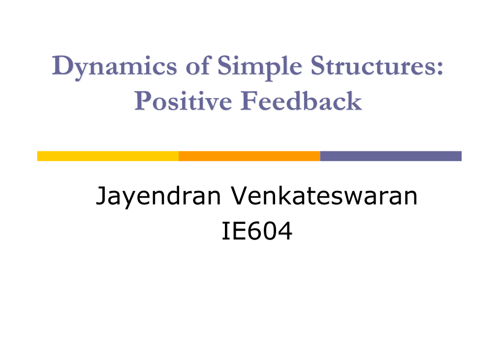 Dynamics of Simple Structures: Positive Feedback