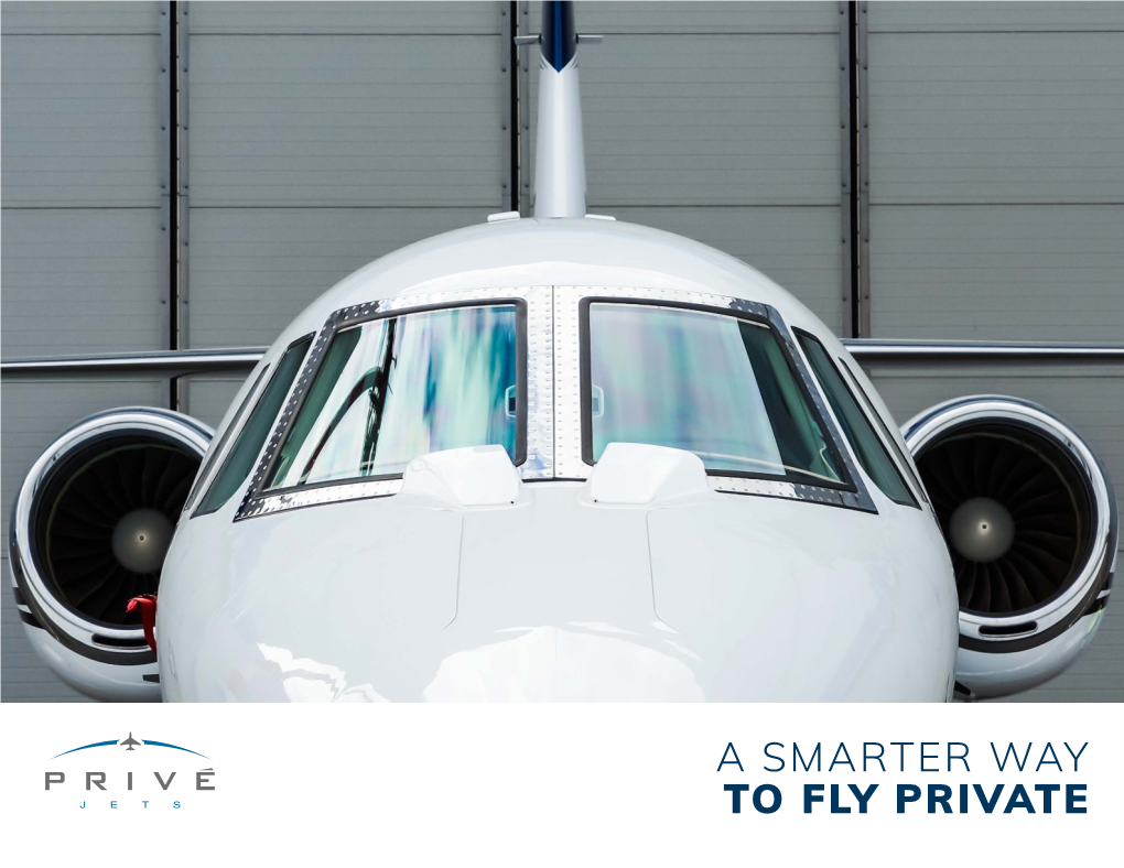 A SMARTER WAY to FLY PRIVATE ABOUT US for Over Ten Years, Privé Jets Has Been a Leading Private Air Charter Broker with Access to Over 7,000 Aircraft Worldwide