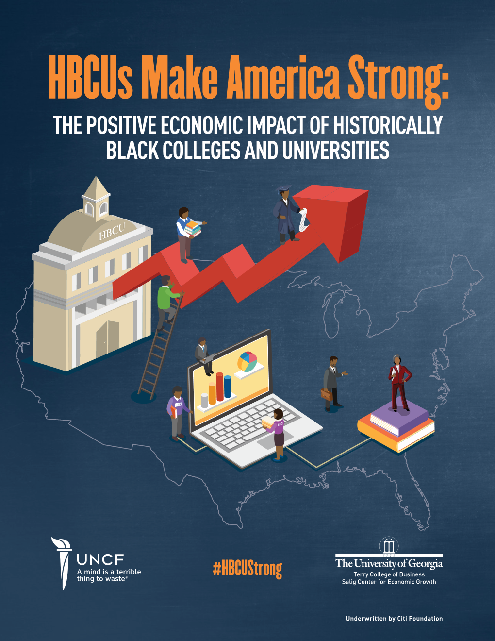 Hbcus Make America Strong: the POSITIVE ECONOMIC IMPACT of HISTORICALLY BLACK COLLEGES and UNIVERSITIES