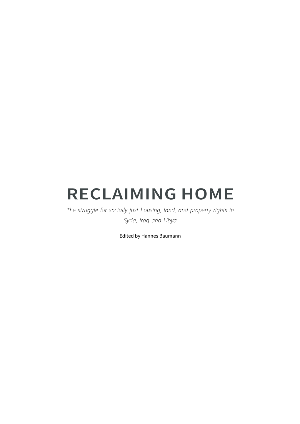 RECLAIMING HOME the Struggle for Socially Just Housing, Land, and Property Rights in Syria, Iraq and Libya