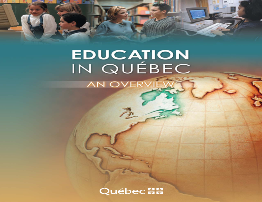 EDUCATION in QUÉBEC • an OVERVIEW 3 a VARIETY of ACADEMIC AVENUES the Education System Is Made up of Public and Private French and English Educational Institutions