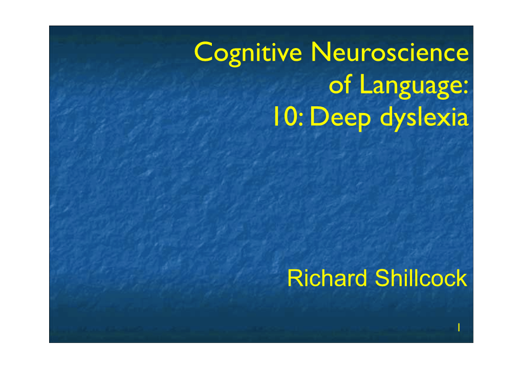 Cognitive Neuroscience of Language: 10: Deep Dyslexia