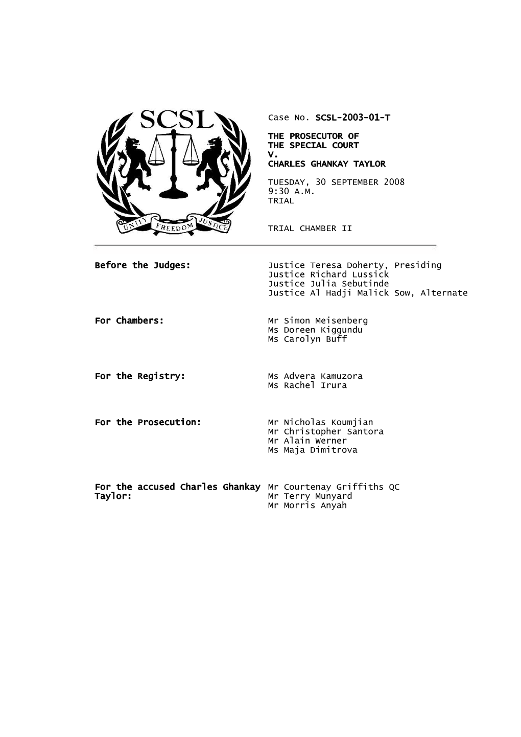 Case No. SCSL-2003-01-T the PROSECUTOR of the SPECIAL COURT V. CHARLES GHANKAY TAYLOR TUESDAY, 30 SEPTEMBER 2008 9:30 A.M. TRIAL