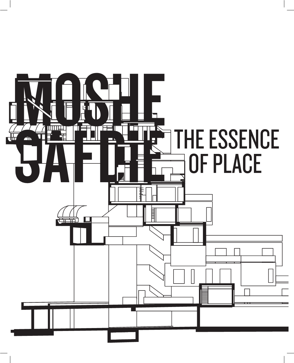 The Essence of Place 1 Moshe Safdie the Essence of Place 2