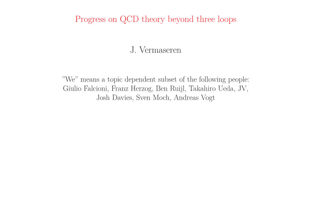 Progress on QCD Theory Beyond Three Loops J. Vermaseren