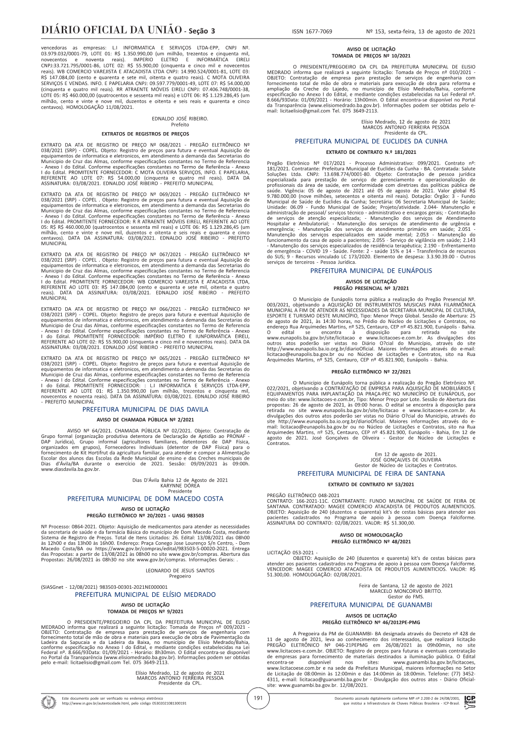 Seção 3 ISSN 1677-7069 Nº 153, Sexta-Feira, 13 De Agosto De 2021 Vencedoras As Empresas: L.I INFORMATICA E SERVIÇOS LTDA-EPP, CNPJ Nº