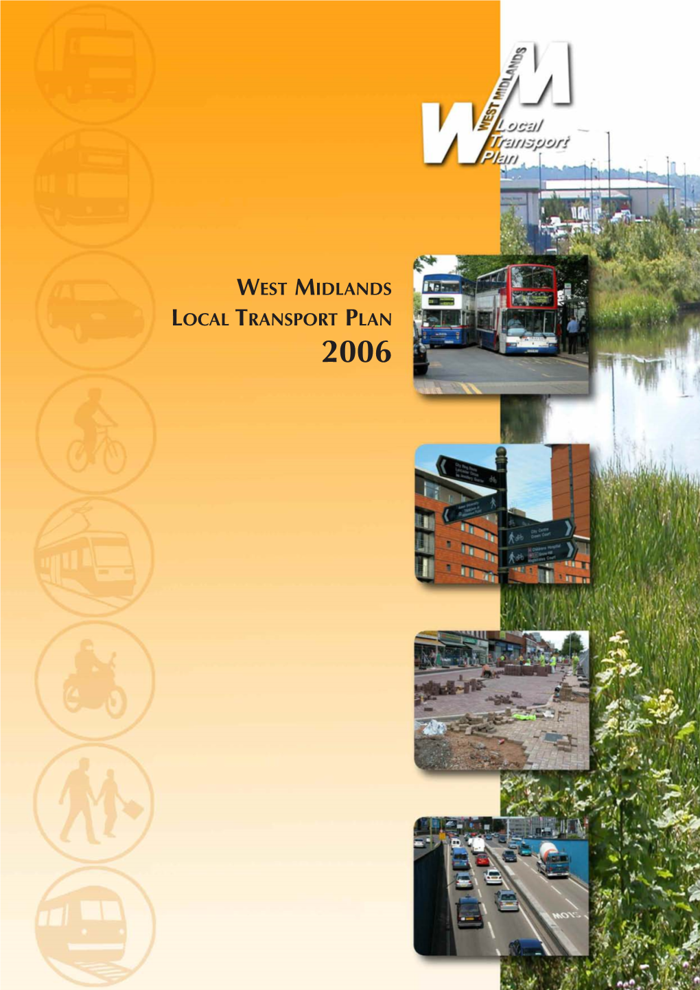 WEST MIDLANDS LOCAL TRANSPORT PLAN 2006 West Midlands Local Transport Plan 2006