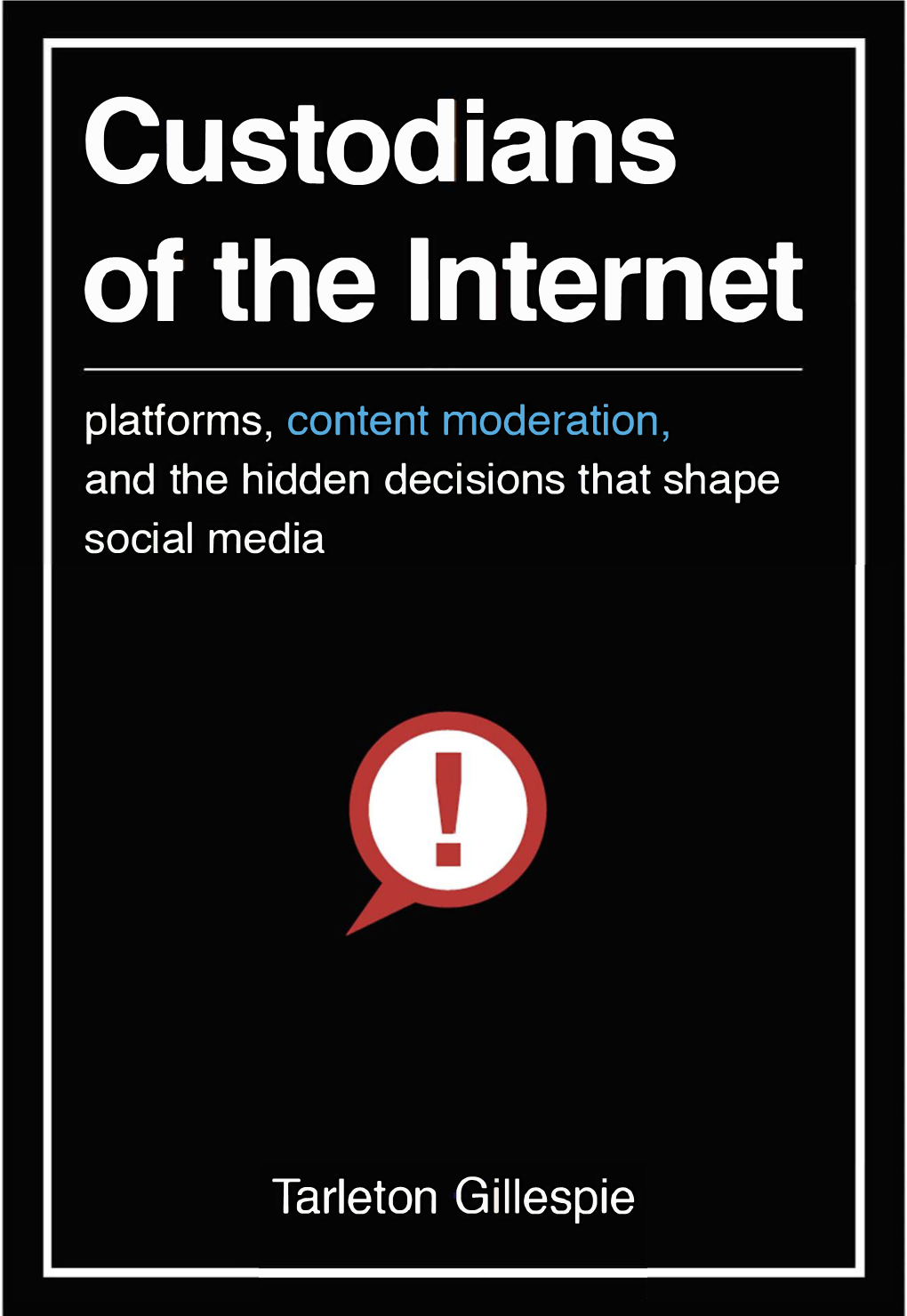 Custodians of the Internet Platforms, Content Moderation, and the Hidden Decisions That Shape Social Media