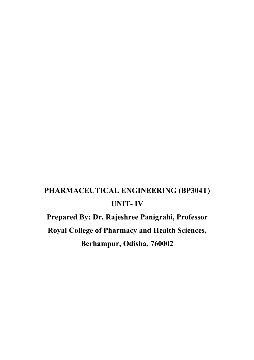 PHARMACEUTICAL ENGINEERING (BP304T) UNIT- IV Prepared By: Dr