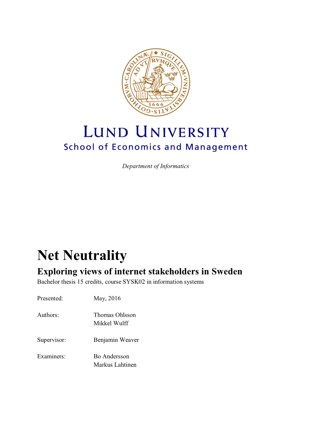 Net Neutrality Exploring Views of Internet Stakeholders in Sweden Bachelor Thesis 15 Credits, Course SYSK02 in Information Systems