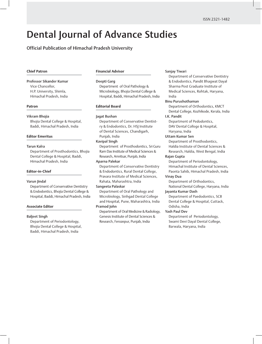 Editorial Board Department of Orthodontics,­ KMCT Dental College, Kozhikode, Kerala, India Vikram Bhojia Jagat Bushan I.K