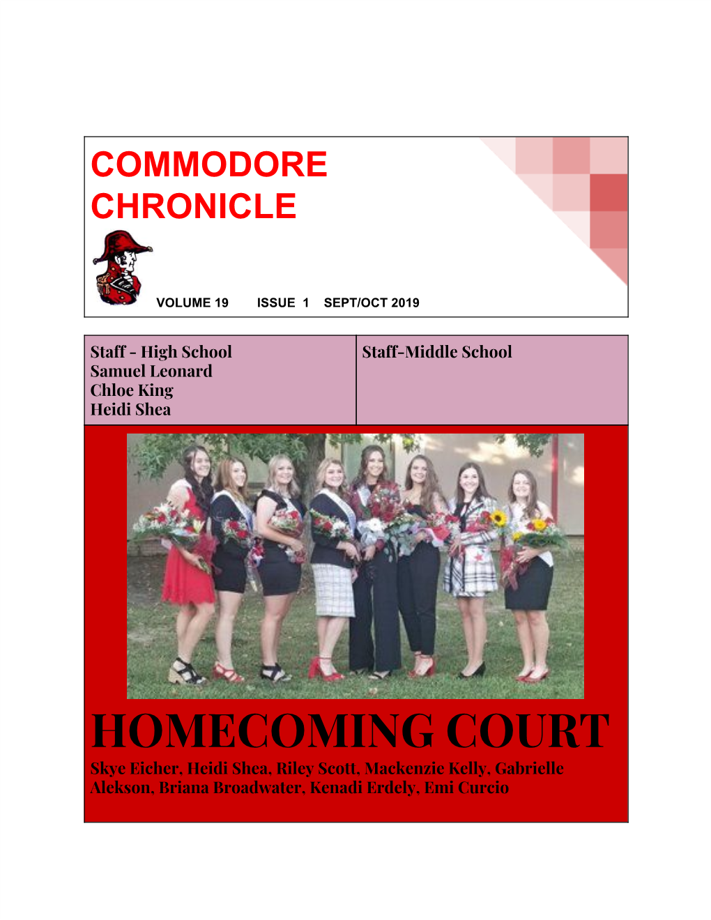 HOMECOMING COURT Skye Eicher, Heidi Shea, Riley Scott, Mackenzie Kelly, Gabrielle Alekson, Briana Broadwater, Kenadi Erdely, Emi Curcio