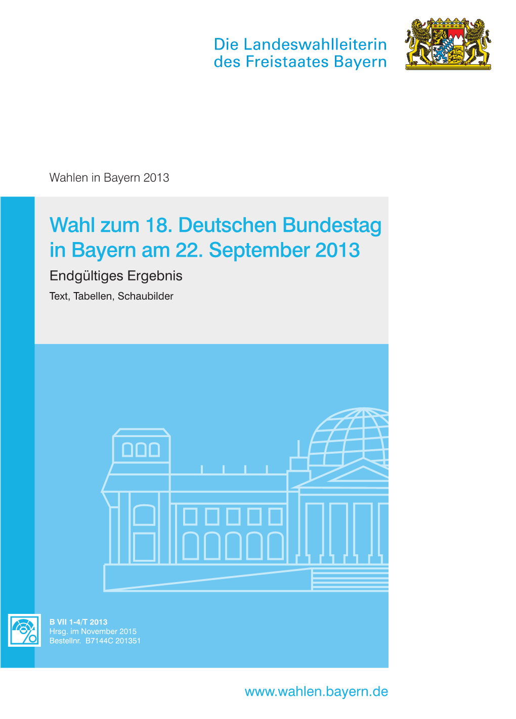 Wahl Zum 18. Deutschen Bundestag in Bayern Am 22. September 2013 Endgültiges Ergebnis Text, Tabellen, Schaubilder