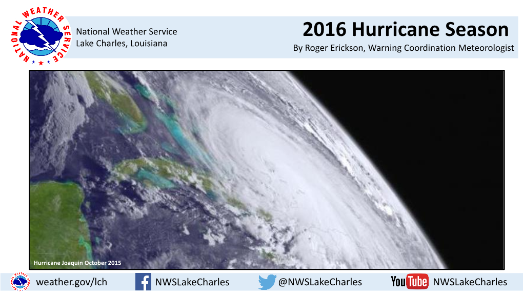 2016 Hurricane Season Lake Charles, Louisiana by Roger Erickson, Warning Coordination Meteorologist