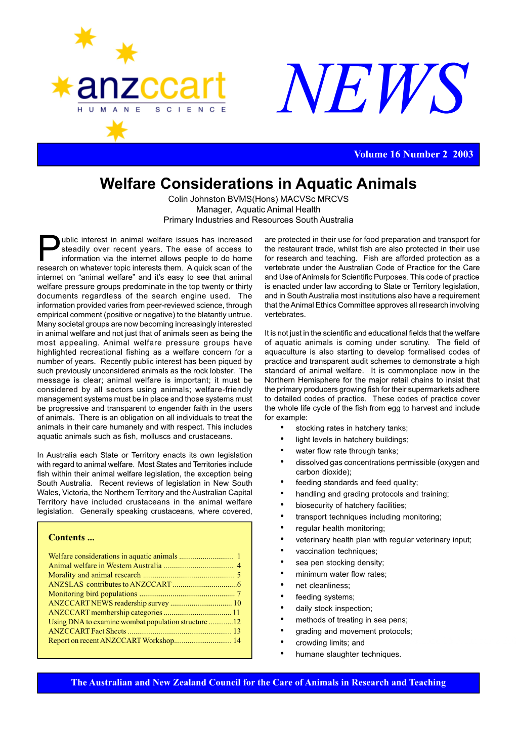 Welfare Considerations in Aquatic Animals Colin Johnston BVMS(Hons) Macvsc MRCVS Manager, Aquatic Animal Health Primary Industries and Resources South Australia