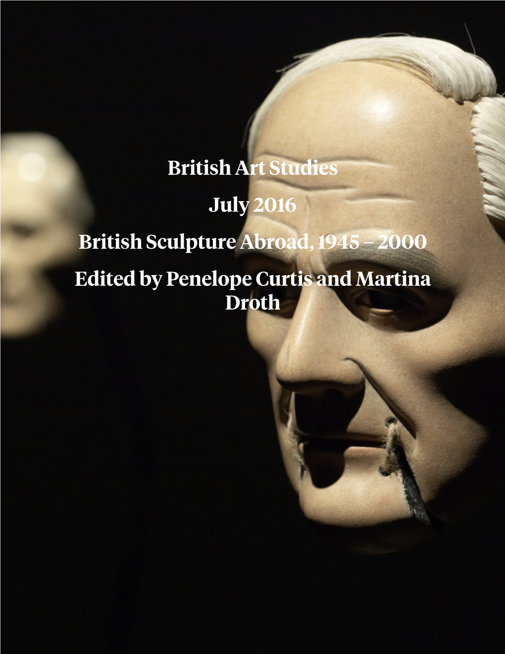 British Art Studies July 2016 British Sculpture Abroad, 1945 – 2000 Edited by Penelope Curtis and Martina Droth
