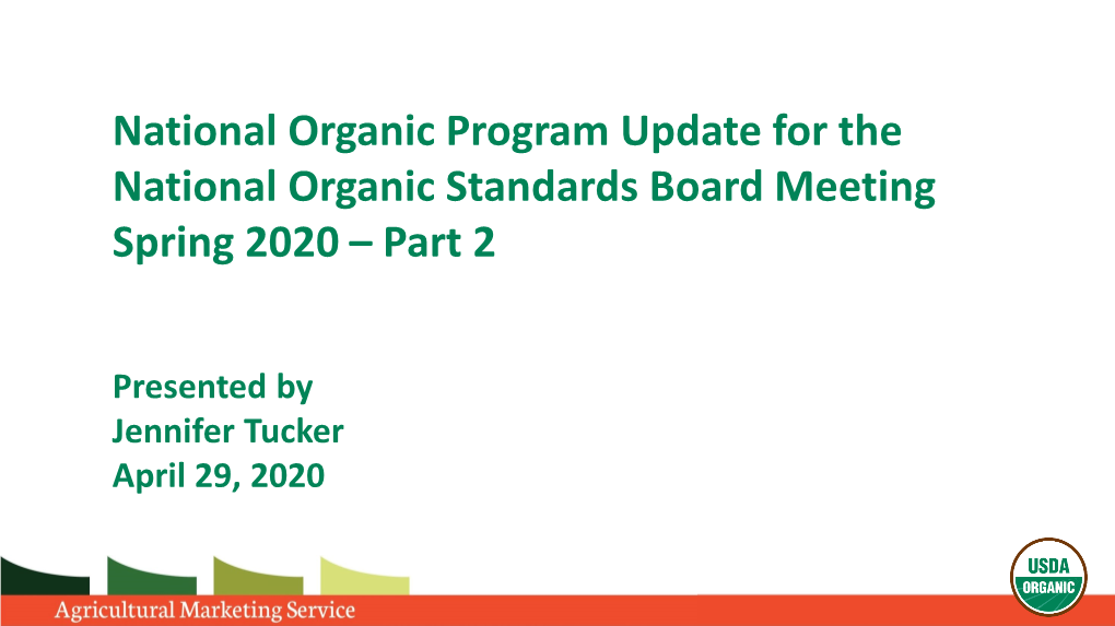 National Organic Program Update for the National Organic Standards Board Meeting Spring 2020 – Part 2