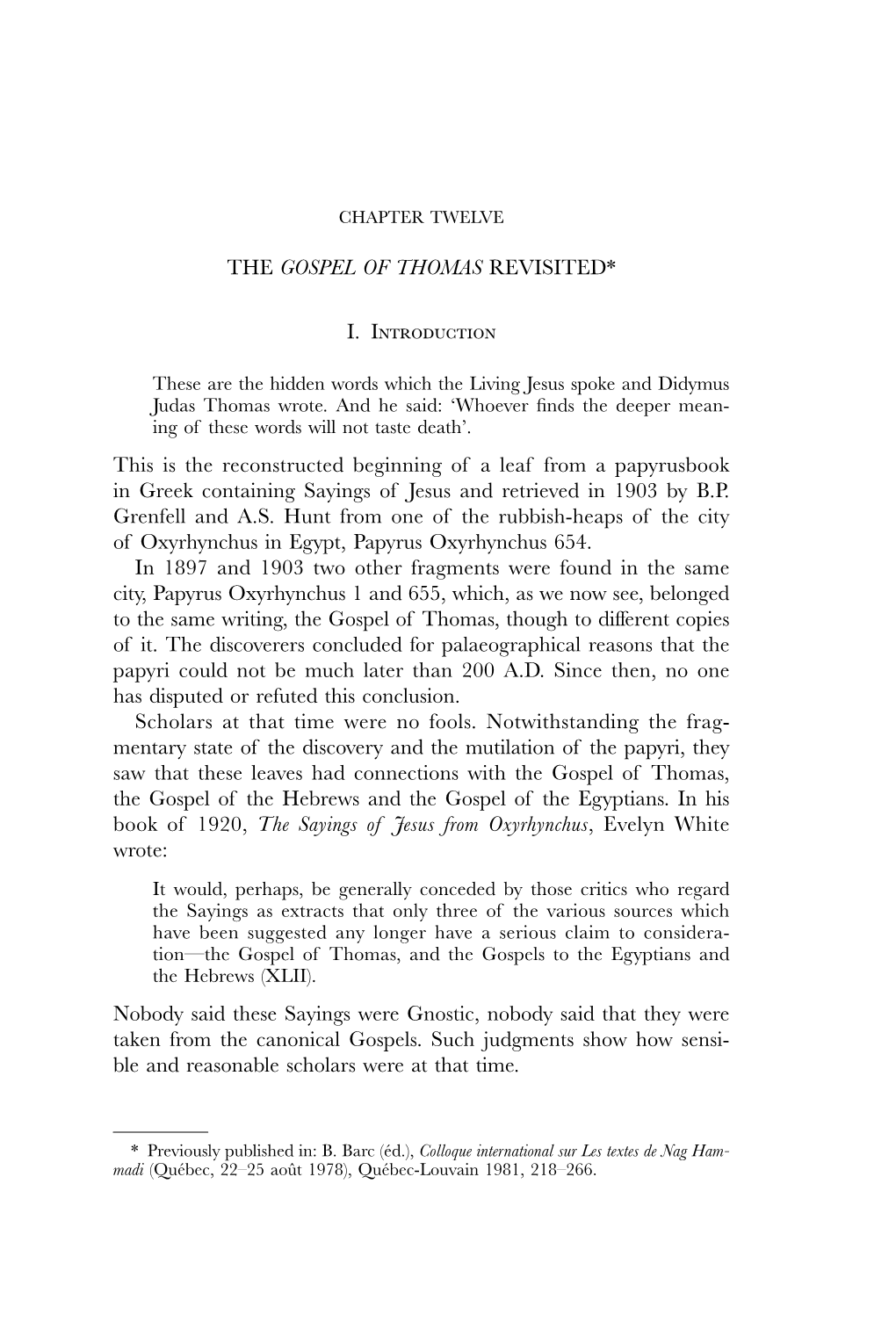 THE GOSPEL of THOMAS REVISITED* I. Introduction This Is