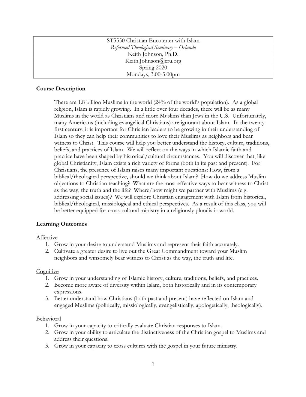 ST5550 Christian Encounter with Islam Reformed Theological Seminary – Orlando Keith Johnson, Ph.D. Keith.Johnson@Cru.Org Spring 2020 Mondays, 3:00-5:00Pm