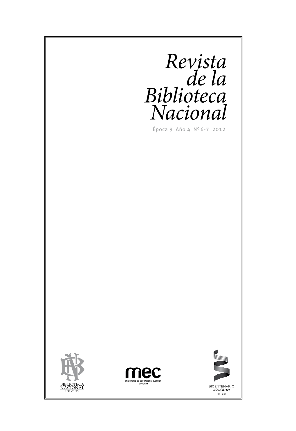 Revista De La Biblioteca Nacional Época 3 Año 4 NO 6-7 2012
