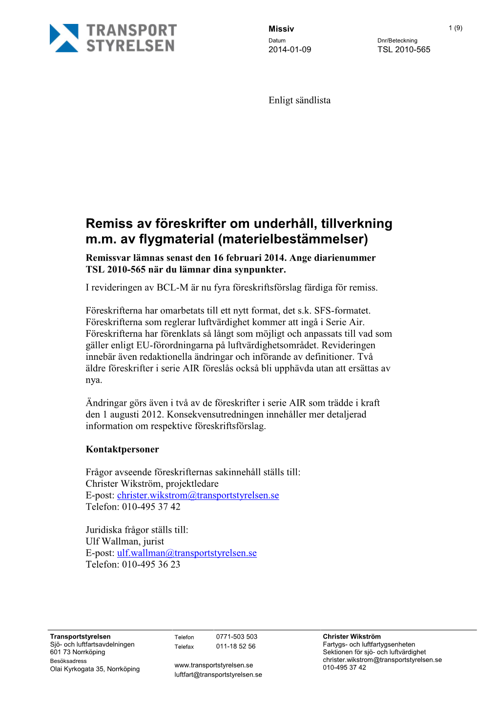 Remiss Av Föreskrifter Om Underhåll, Tillverkning M.M. Av Flygmaterial (Materielbestämmelser) Remissvar Lämnas Senast Den 16 Februari 2014