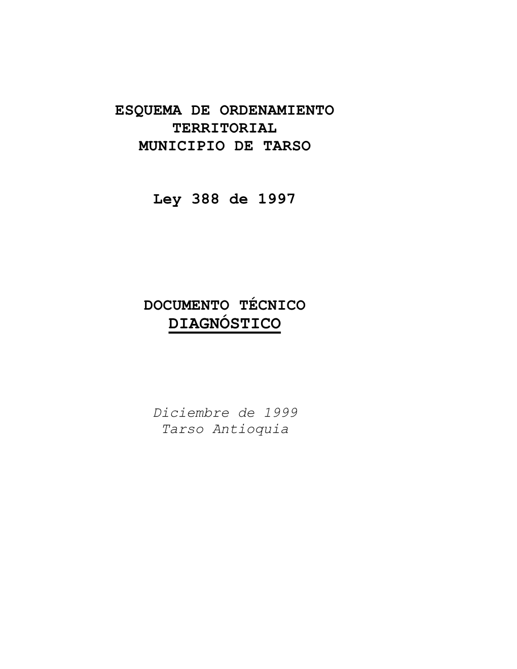 ESQUEMA DE ORDENAMIENTO TERRITORIAL MUNICIPIO DE TARSO Ley 388 De 1997 DOCUMENTO TÉCNICO