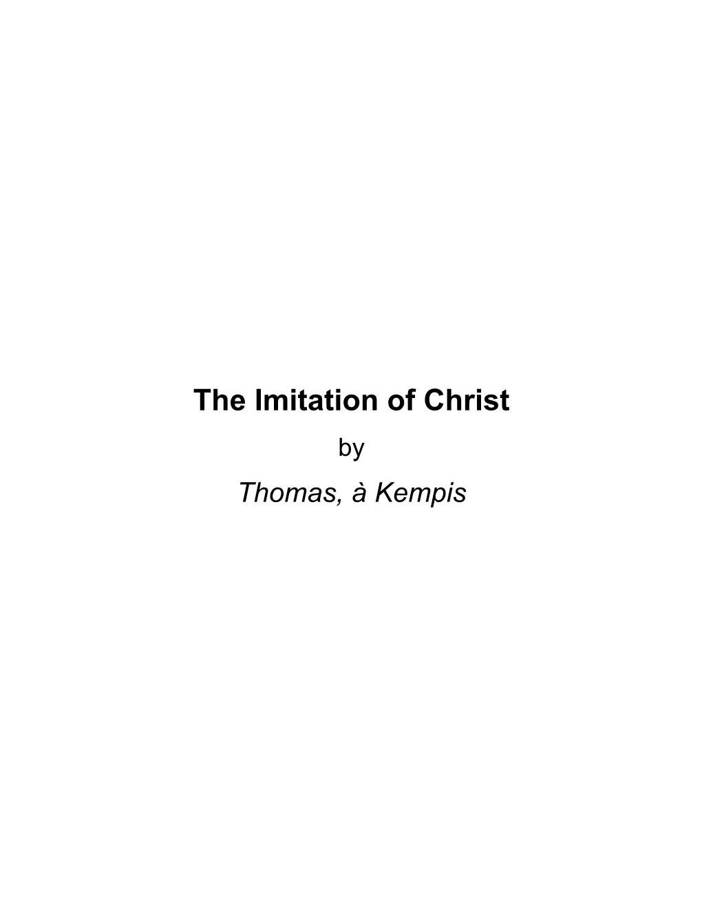 The Imitation of Christ by Thomas, À Kempis About the Imitation of Christ by Thomas, À Kempis