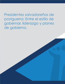 Presidentes Salvadoreños De Postguerra: Entre El Estilo De Gobernar, Liderazgo Y Planes De Gobierno