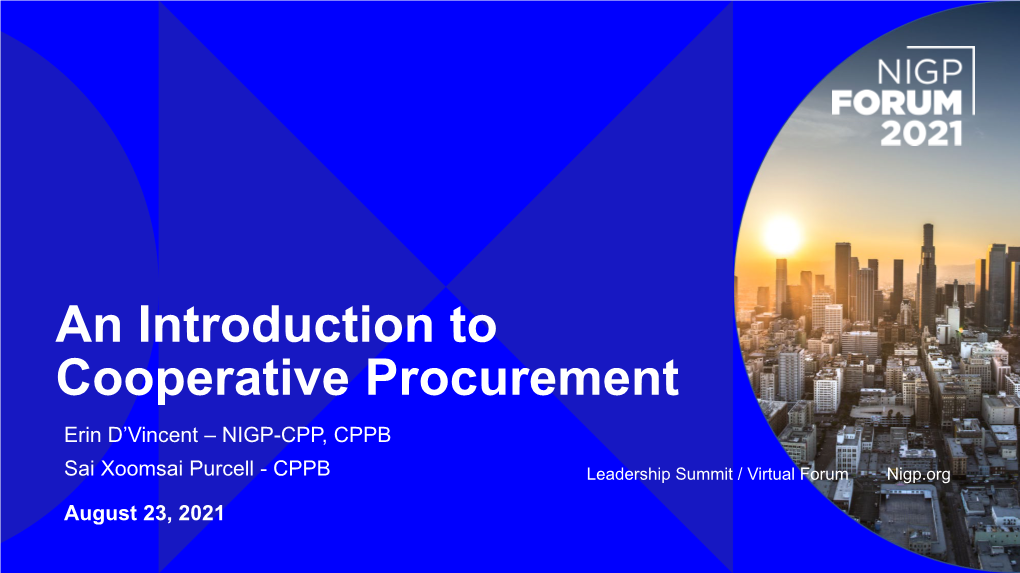 An Introduction to Cooperative Procurement Erin D’Vincent – NIGP-CPP, CPPB