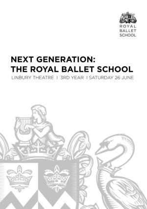 Next Generation: the Royal Ballet School Linbury Theatre I 3Rd Year I Saturday 26 June Welcome