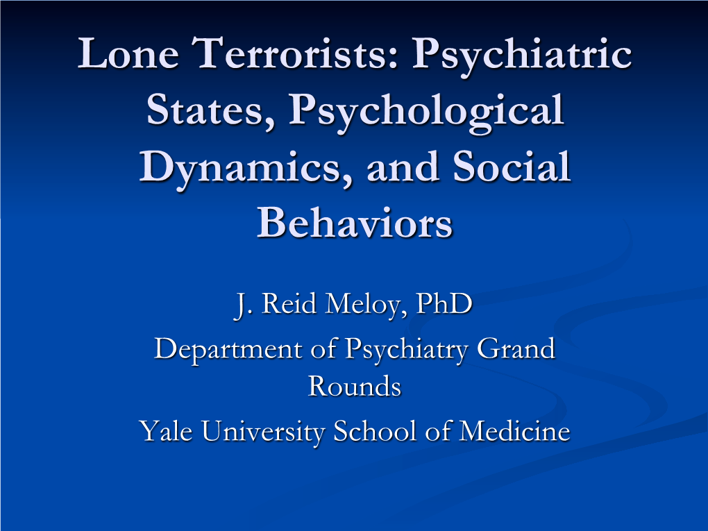 Lone Terrorists: Psychiatric States, Psychological Dynamics, and Social Behaviors