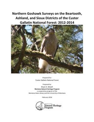 Northern Goshawk Surveys on the Beartooth, Ashland, and Sioux Districts of the Custer Gallatin National Forest: 2012‐2014
