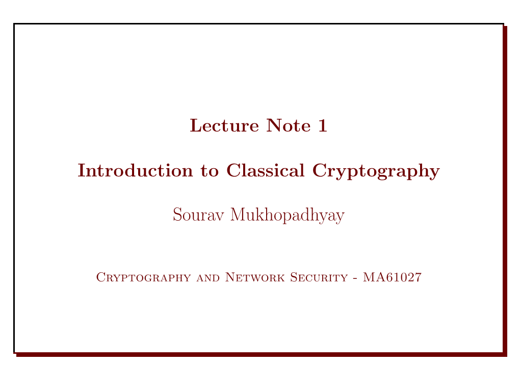 Lecture Note 1 Introduction to Classical Cryptography Sourav