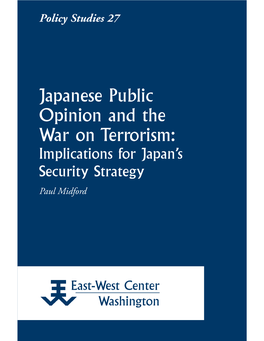 Japanese Public Opinion and the War on Terrorism: Implications for Japan’S Security Strategy Paul Midford