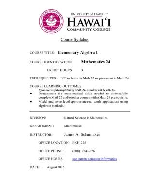 Course Syllabus COURSE TITLE: Elementary Algebra I Mathematics 24 James A. Schumaker