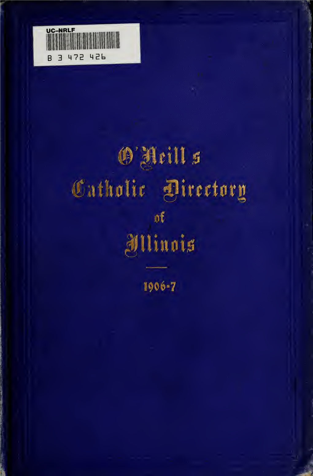 O'neill's Catholic Directory of Illinois : Containing Full Information