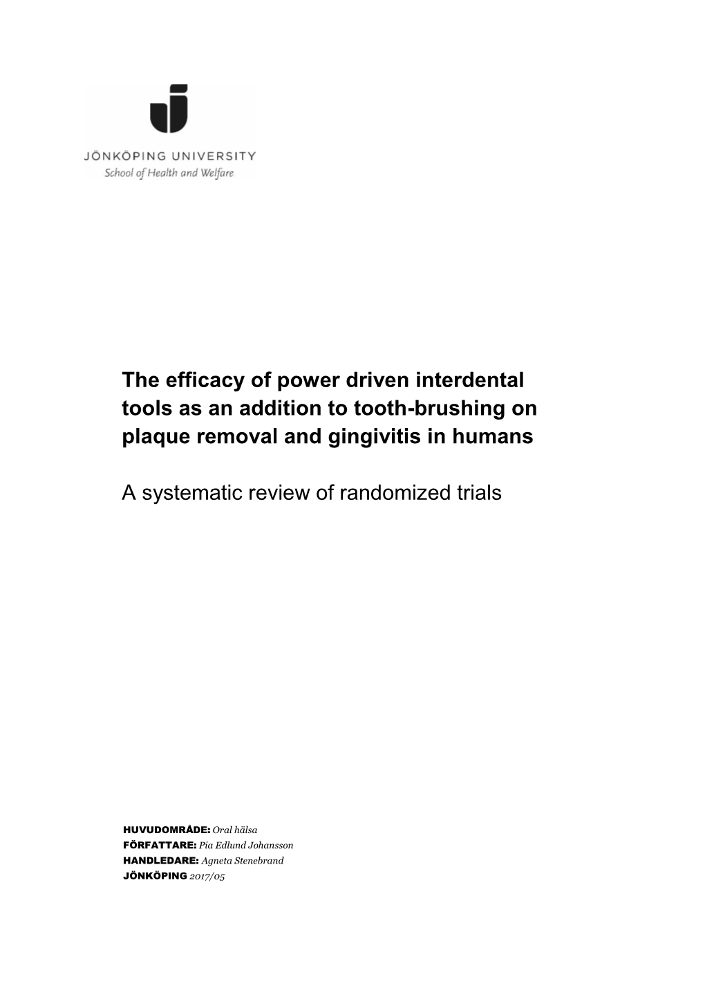 The Efficacy of Power Driven Interdental Tools As an Addition to Tooth-Brushing on Plaque Removal and Gingivitis in Humans