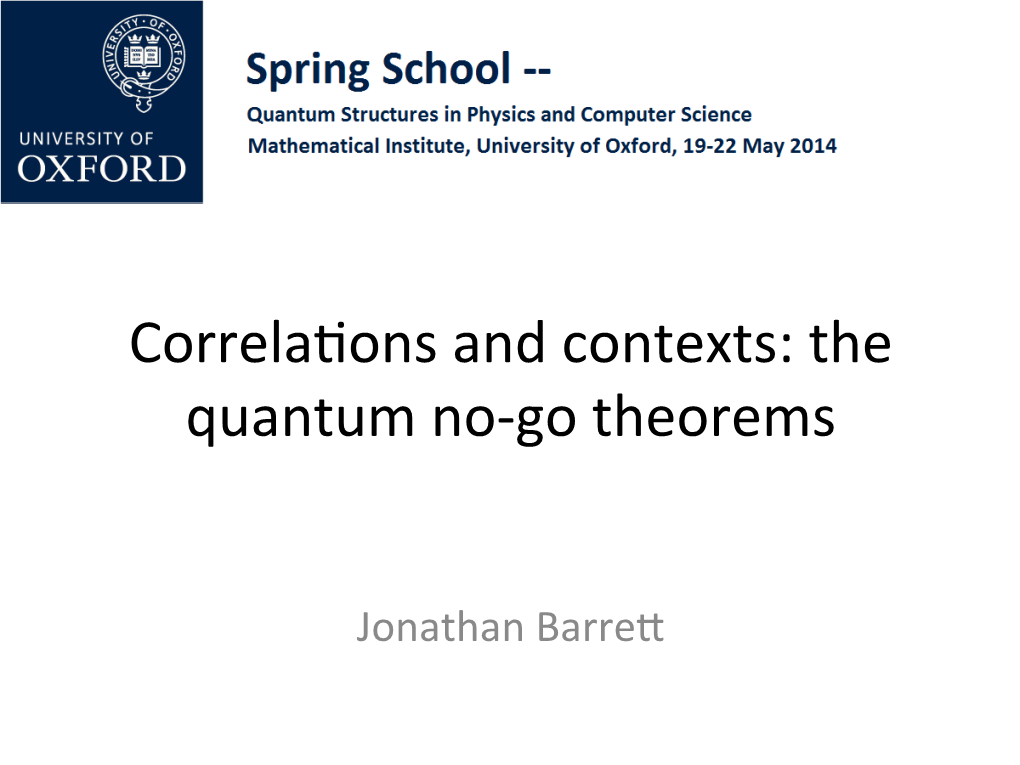 Correlaaons and Contexts: the Quantum No-‐Go Theorems