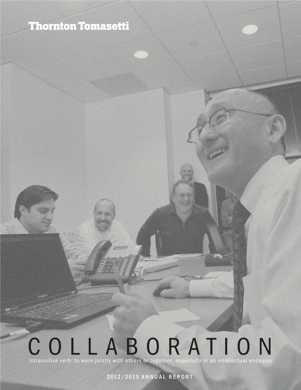 COLLABORATION Intransitive Verb: to Work Jointly with Others Or Together, Especially in an Intellectual Endeavor ANNUAL REPORT 2011/2012