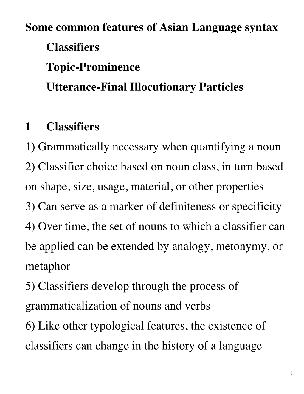 Some Common Features of Asian Language Syntax Classifiers Topic-Prominence Utterance-Final Illocutionary Particles 1 Classifiers