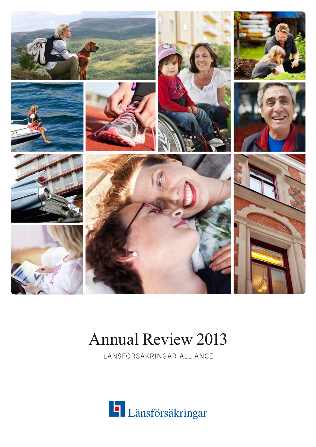 Annual Review 2013 Länsförsäkringar Alliance Länsförsäkringar in Brief Customer-Owned Regional Insurance Companies with Local Presence