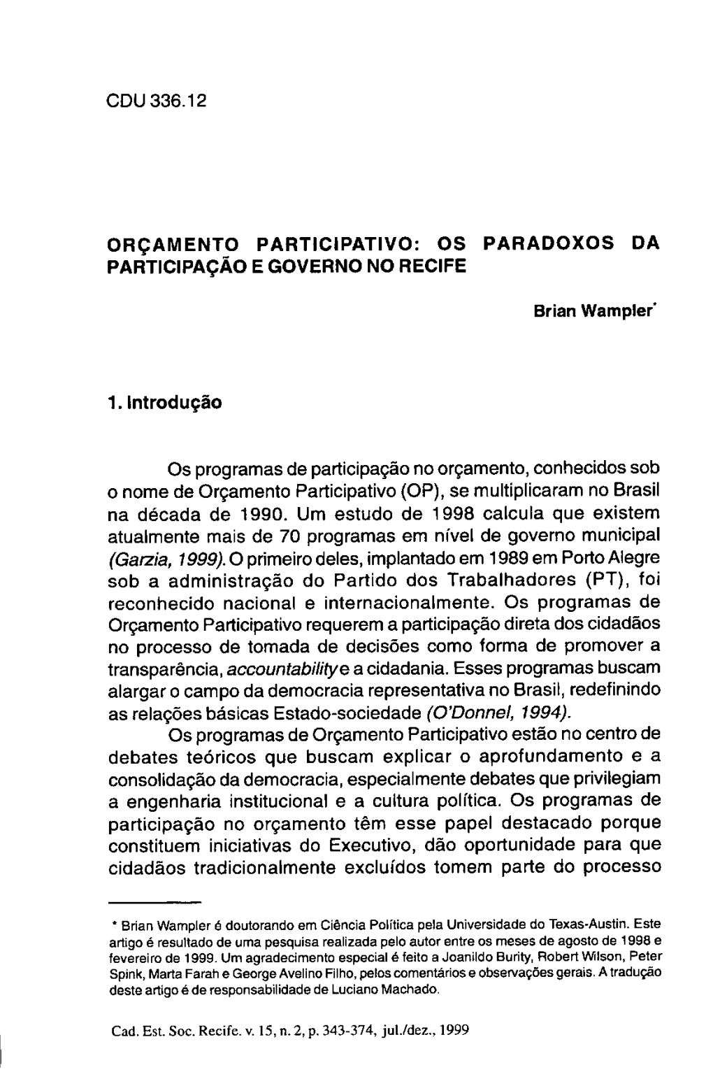 CDU 336.12 ORÇAMENTO PARTICIPATIVO: OS PARADOXOS DA PARTICIPAÇÃO E GOVERNO NO RECIFE Brian Wampler' 1. Introdução Os Progra