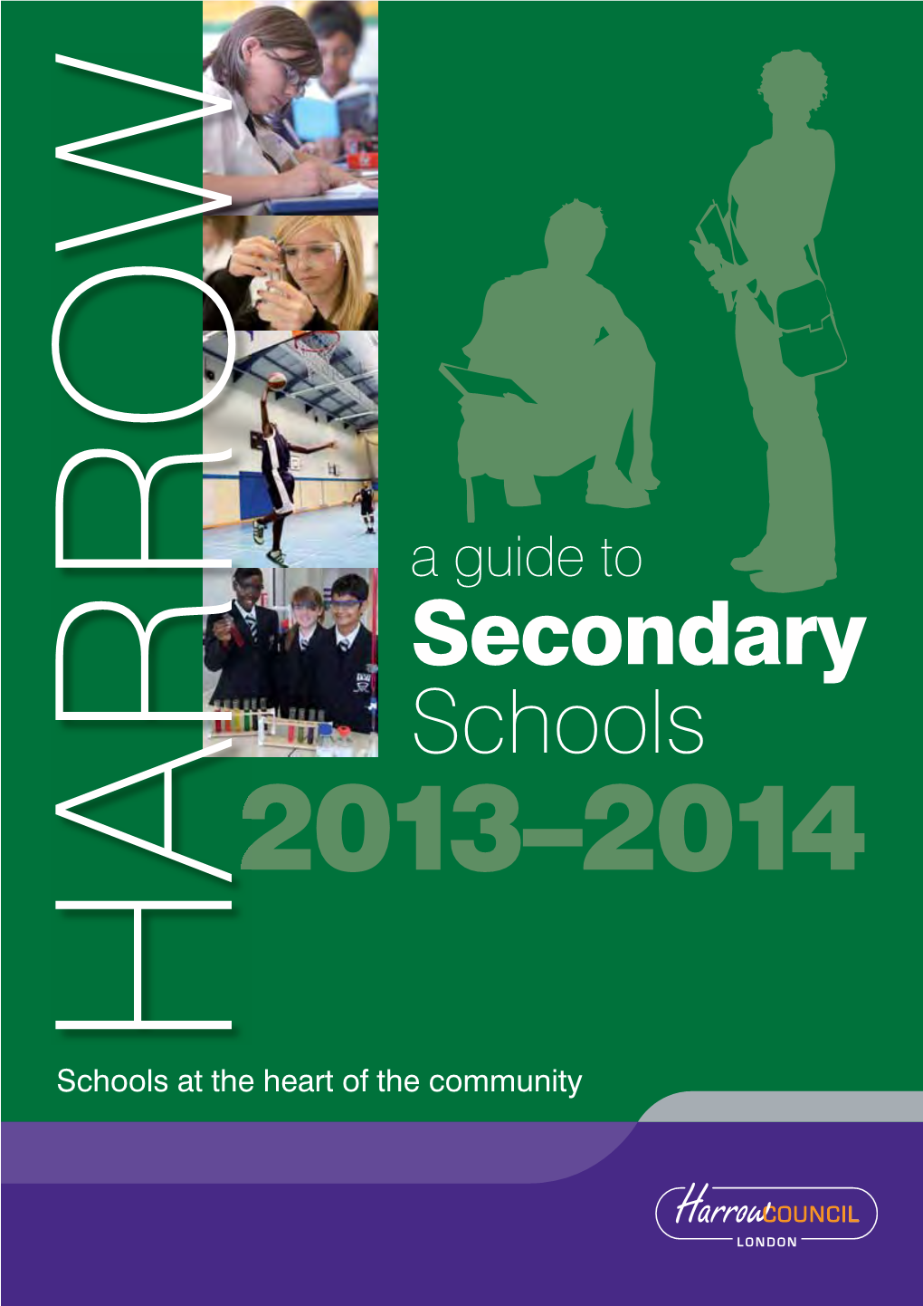 Secondary Schools 2013–2014 HARROW Schools at the Heart of the Community Apply Today At