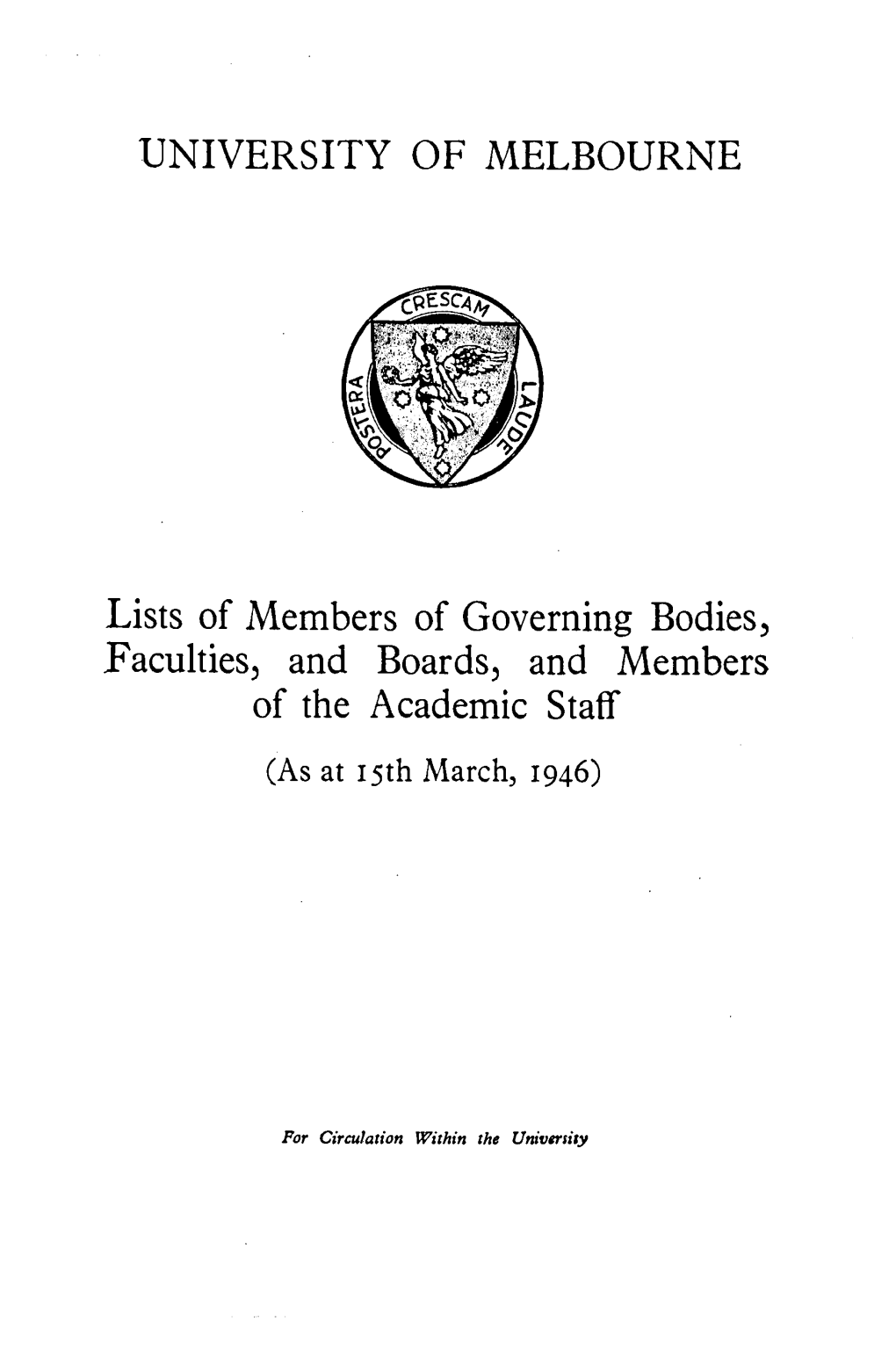 UNIVERSITY of MELBOURNE Lists of Members of Governing Bodies, Faculties, and Boards, and Members of the Academic Staff