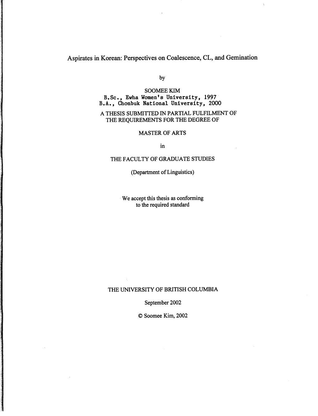 Aspirates in Korean: Perspectives on Coalescence, CL, and Gemination by SOOMEEKIM a THESIS SUBMITTED in PARTIAL FULFILMENT of TH