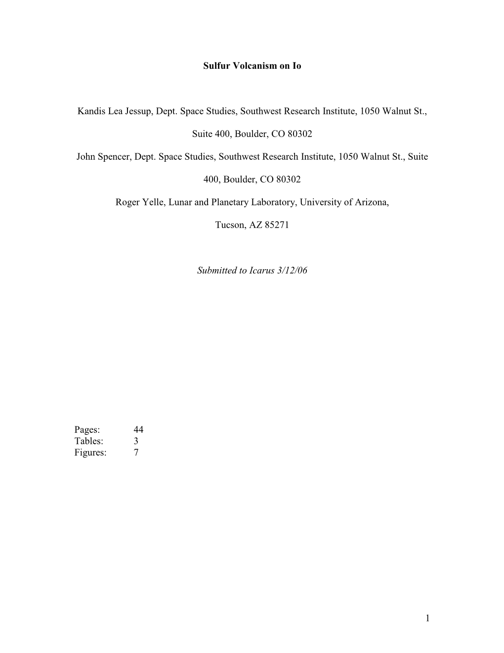 1 Sulfur Volcanism on Io Kandis Lea Jessup, Dept. Space Studies, Southwest Research Institute, 1050 Walnut St., Suite 400, Bould