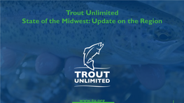 Trout Unlimited State of the Midwest: Update on the Region