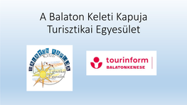 A Balaton Keleti Kapuja Turisztikai Egyesület Legfontosabb Adatok