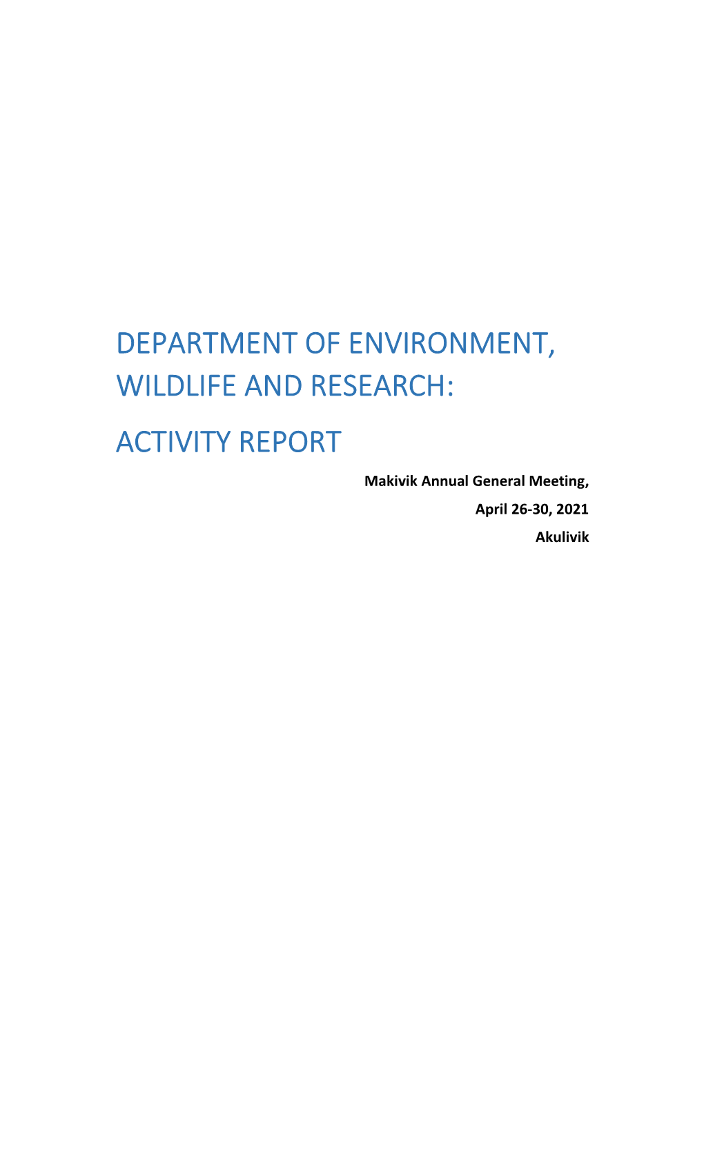 DEPARTMENT of ENVIRONMENT, WILDLIFE and RESEARCH: ACTIVITY REPORT Makivik Annual General Meeting, April 26-30, 2021 Akulivik